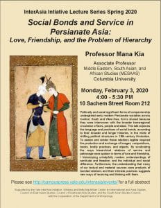 Poster for Mana Kia Lecture "Social Bonds and Service in Persianate Asia". On February 3, 2020 4:00 PM, 10 Sachem Street Room 212