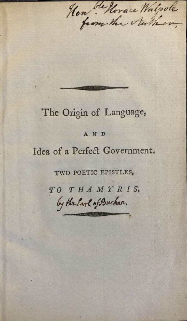 title page of book with printed text: The origin of language, and Idea of a perfect government. : Two poetic epistles, to Thamyris. with annotation in manuscript: Honble Horace Walpole from the Author | By the Earl of Buchan